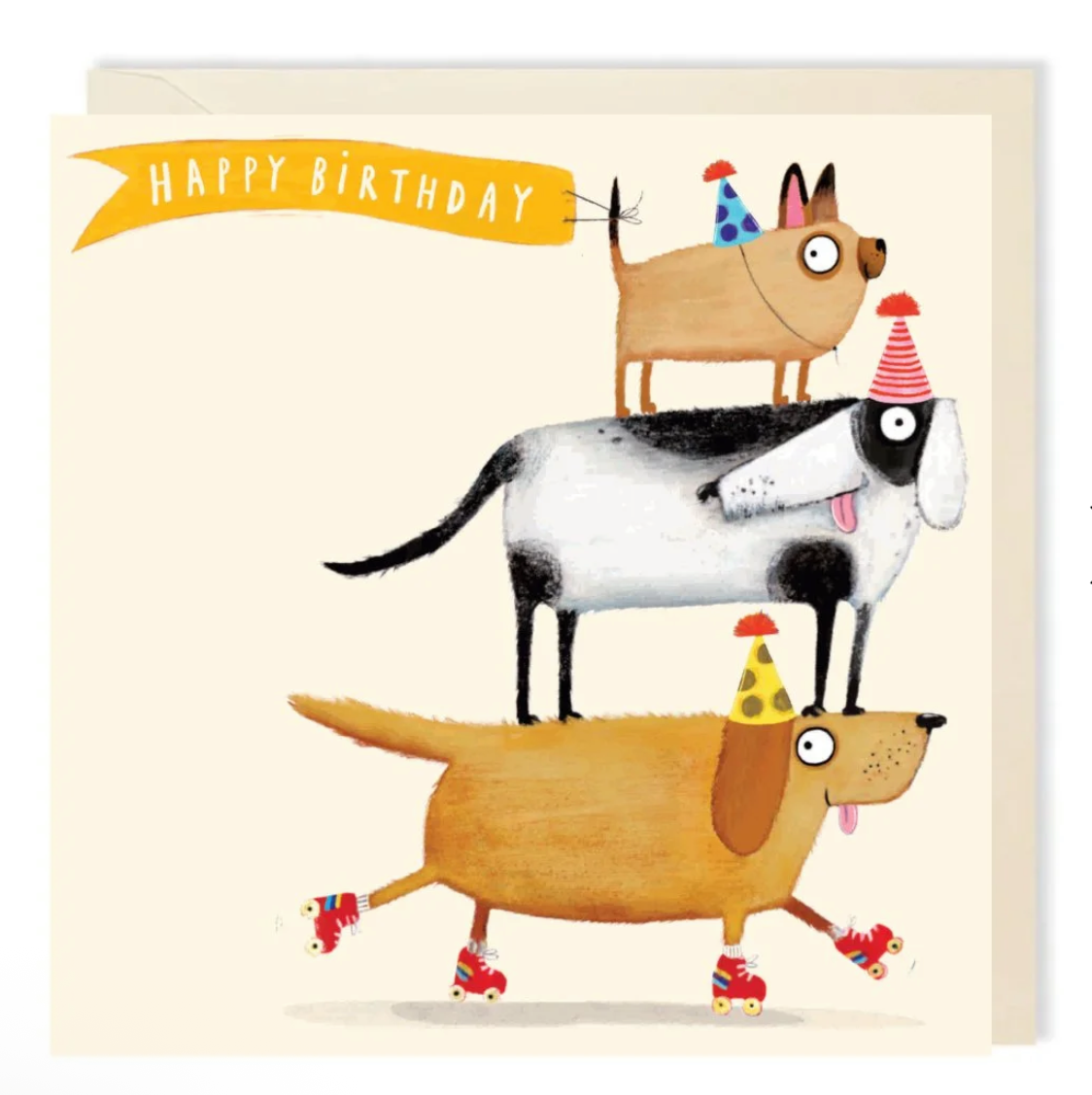 Illustrated card featuring three dogs wearing party hats and stacked on top of each other. The smallest dog at the top is carrying a yellow “Happy Birthday” banner from its tail and the biggest dog at the bottom is wearing red roller skates. 